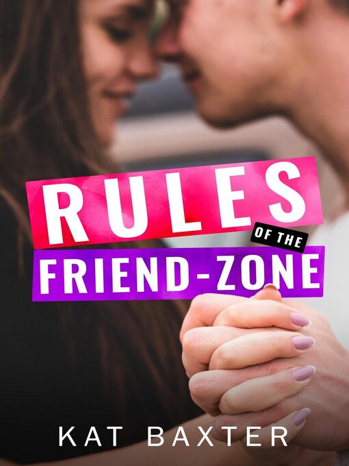 Title details for Rules of the Friend-Zone by Kat Baxter - Available